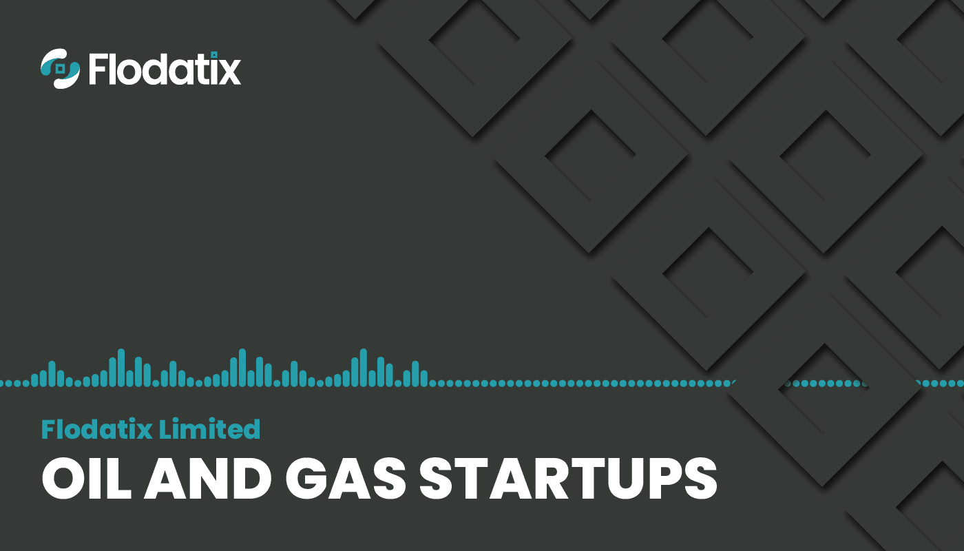 Flodatix Limited on Oil and Gas Startups
